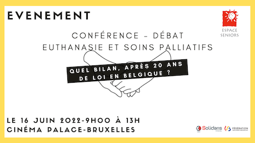 16/06: Conférence-débat « L’euthanasie et les soins palliatifs: quel bilan après 20 ans de Loi en Belgique? »