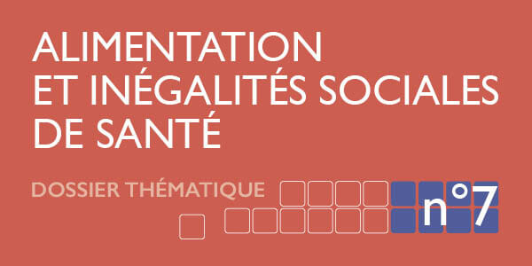 Alimentation et inégalités sociales de santé – Dossier thématique n°7